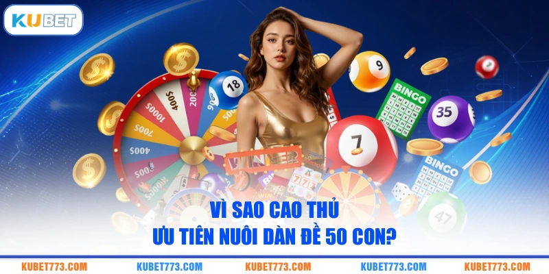 Vì sao cao thủ ưu tiên nuôi dàn đề 50 con?